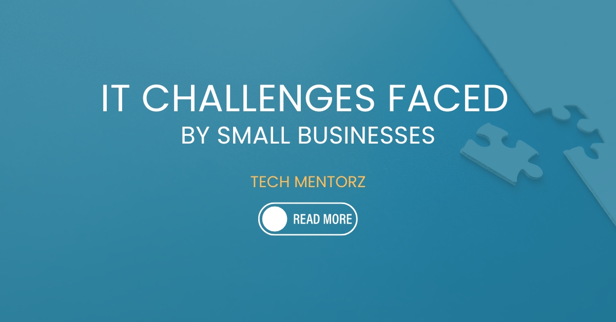 Major IT Challenges faced by Small Businesses and Solutions